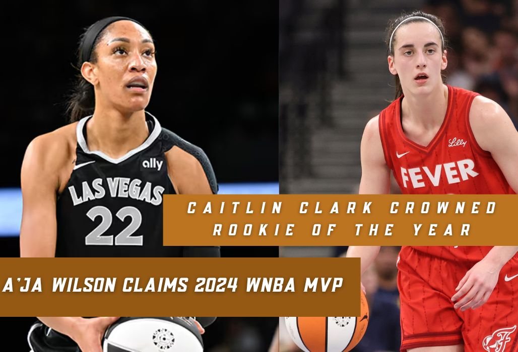 A'ja Wilson Claims 2024 WNBA MVP, Caitlin Clark Crowned Rookie of the Year A Season to Remember