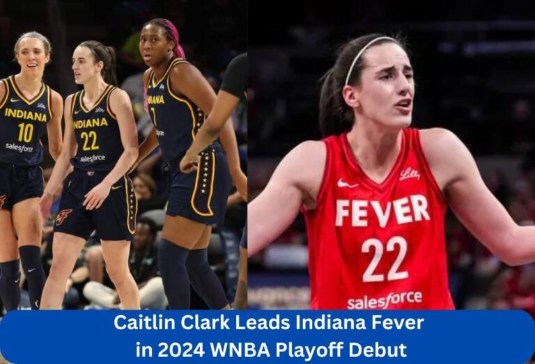 Caitlin Clark Leads Indiana Fever Against Connecticut Sun in 2024 WNBA Playoff Debut