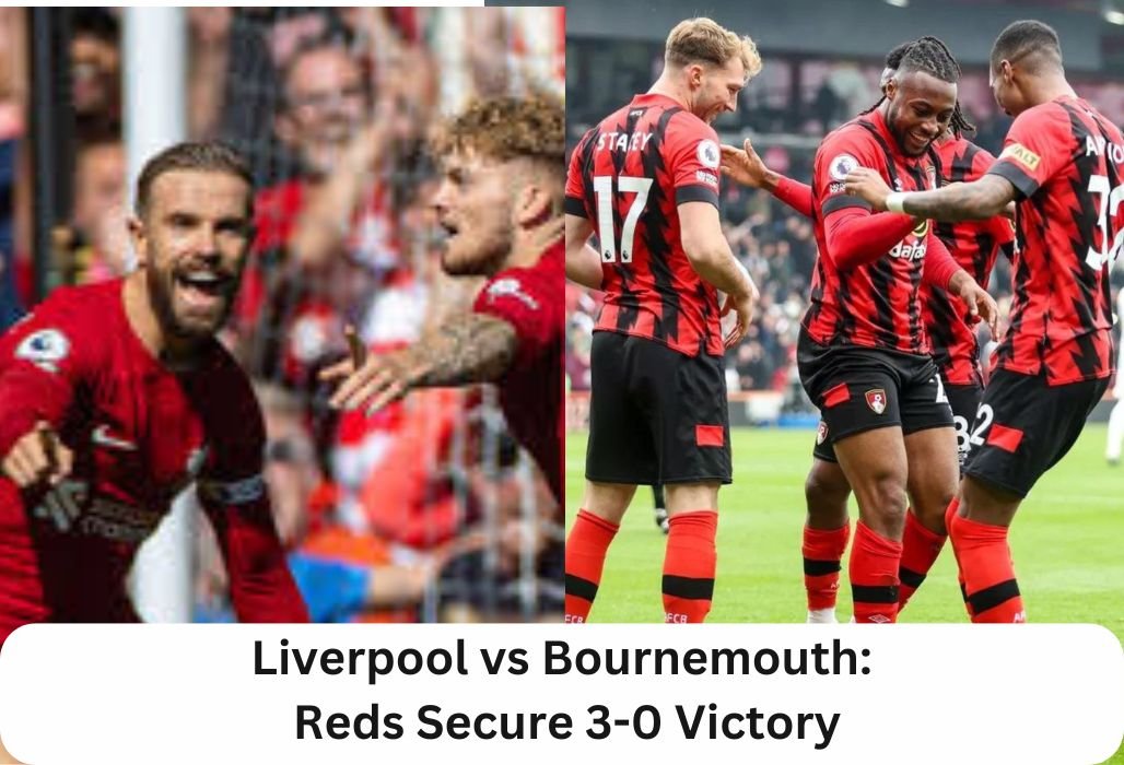 Liverpool vs Bournemouth Reds Secure 3-0 Victory at Anfield in Premier League Clash