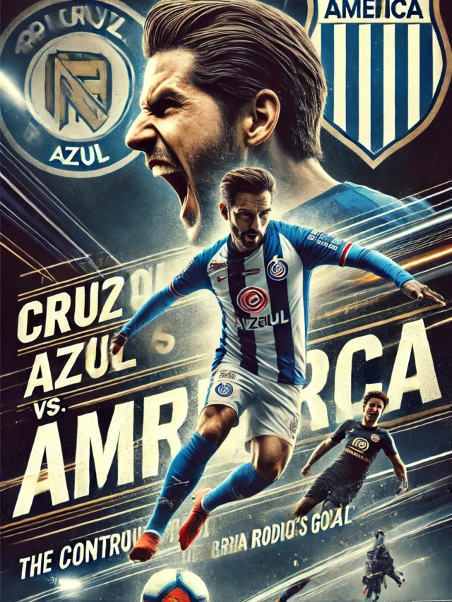 Cruz Azul vs. América: The Controversial Goal That Shook the Season