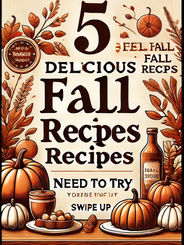 5 Delicious Fall Recipes You Need to Try This Season